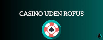 Casino Udenom Rofus En Guide til Online Spil